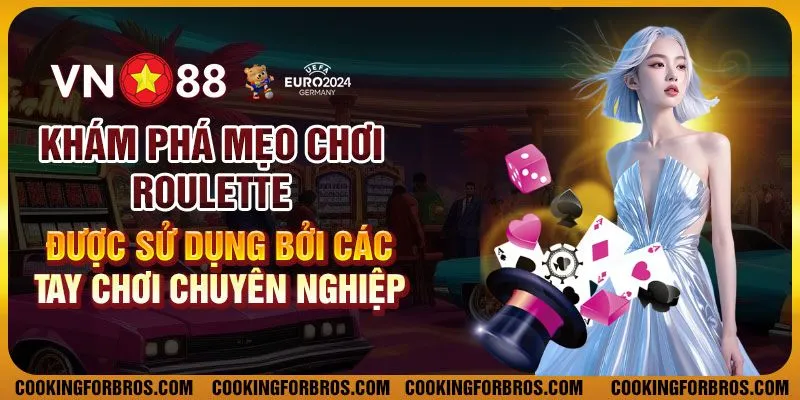 Khám phá mẹo chơi roulette được sử dụng bởi các tay chơi chuyên nghiệp